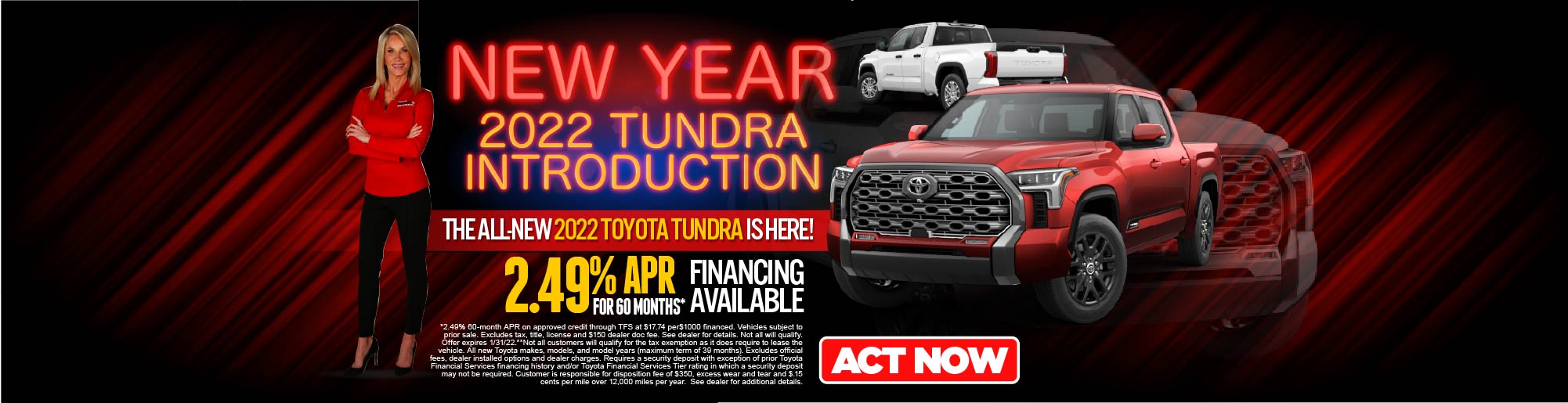 TOYOTATHON IS ON! PAY NO TAXES. HERE NOW! The All New 2022 Toyota Tundra -2.49% APR FOR 60 MONTHS* FININCING AVAILABLE. Act Now